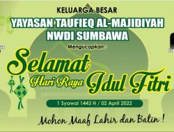 Keluarga Besar Yayasan Taufieq Al-Majidiyah NWDI Sumbawa Mengucapkan Selamat Hari Raya Idul Fitri 1443 H