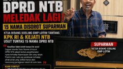 Dana siluman DPRD NTB meledak lagi , 15 Nama disorot Suparman. Ktua bidang sosling Gmp Lotim Tantang , KPK RI & KEJATI NTB usut tuntas 15 NAMA DPRD NTB